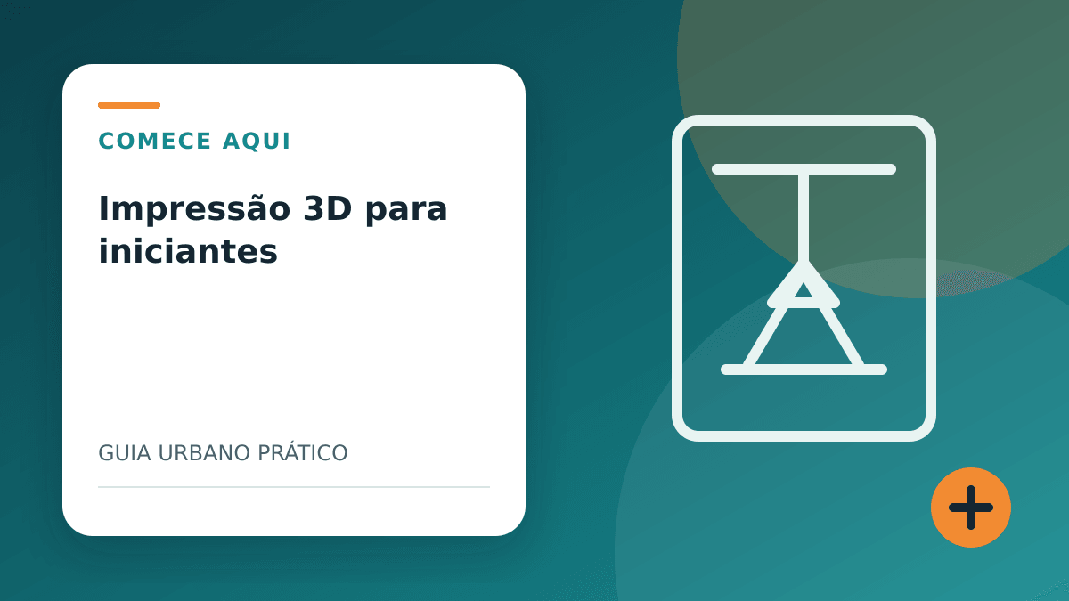 Impressão 3D para iniciantes: o guia completo para começar