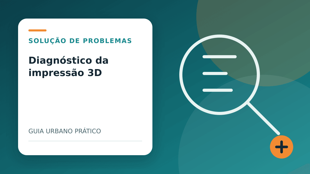 Problemas de impressão 3D: guia de diagnóstico por sintomas