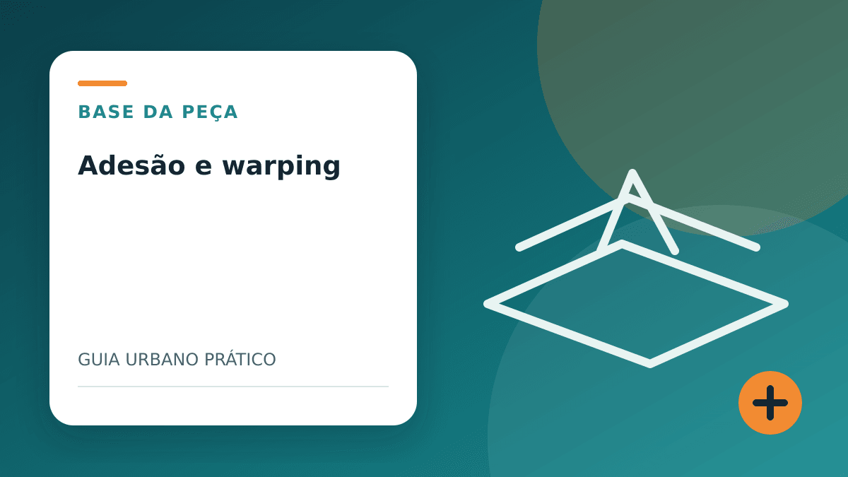 Primeira camada não adere e warping: diagnóstico em ordem certa